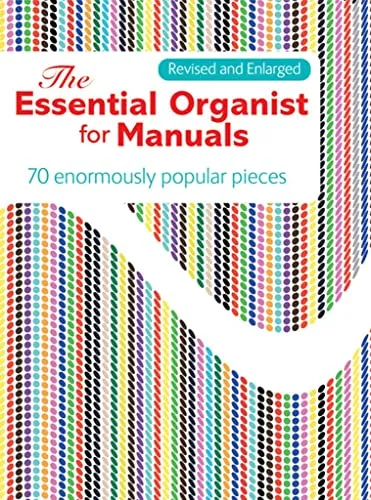 The Essential Organist for Manuals.: 70 Enormously Popular Pieces