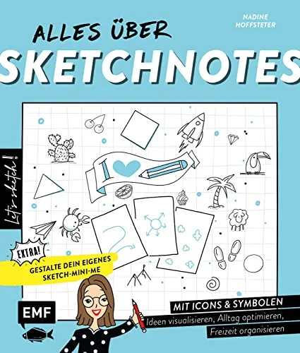 Let's sketch! Alles über Sketchnotes – Mit Icons und Symbolen Ideen visualisieren, Alltag optimieren, Freizeit organisieren: Extra: Gestalte dein eigenes Sketch-Mini-Me
