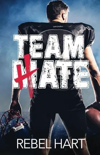 Team Hate: An Enemies To Lovers Standalone Romance: A Standalone Enemies To Lovers Sports Romance