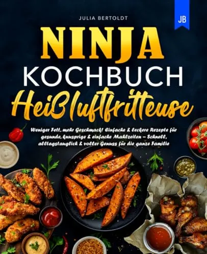 Ninja Kochbuch Heißluftfritteuse - Entdecken Sie kreative Rezepte für die Heißluftfritteuse. Genießen Sie fettarme, knusprige Mahlzeiten, die schnell zubereitet sind und der ganzen Familie schmecken.