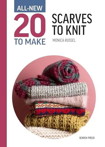 Scarves to Knit (All New 20 to Make)