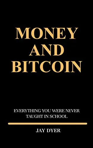 MONEY AND BITCOIN: Everything You Were Never Taught In School