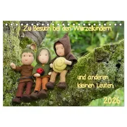 Zu Besuch bei den Wurzelkindern und anderen kleinen Leuten (Tischkalender 2026 DIN A5 quer), CALVENDO Monatskalender