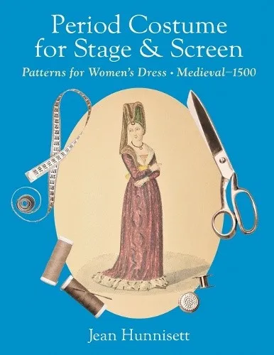 Period Costume for Stage & Screen - Umfassender Leitfaden für authentische Kostüme von Jean Hunnisett, ideal für Theater, Film und Fernsehen. Enthält detaillierte Muster und Anleitungen von der Mittelalter bis zur italienischen Renaissance.