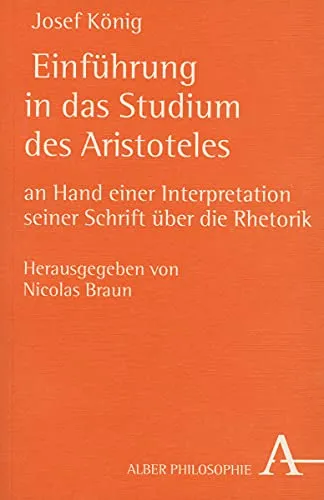 Einführung in das Studium des Aristoteles: Rhetorik-Interpretation - Westliche Philosophie, tiefgehende Analyse von Aristoteles' Rhetorik für ein besseres Verständnis der klassischen Philosophie.