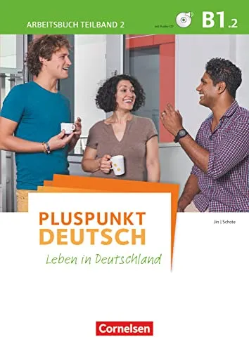 Pluspunkt Deutsch - Leben in Deutschland - Allgemeine Ausgabe - B1: Teilband 2: Arbeitsbuch mit Lösungsbeileger - Mit PagePlayer-App inkl. Audios
