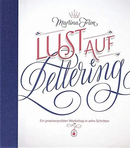 Lust auf Lettering: Ein praxiserprobter Workshop in zehn Schritten - Kalligraphie Workshop in 10 Schritten, ideal für Anfänger und kreative Köpfe, die ihre Schriftkünste verbessern möchten.