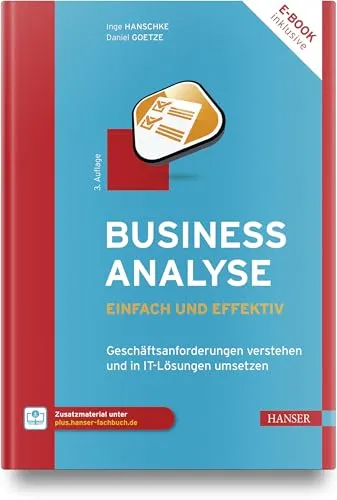 Business-Analyse – einfach und effektiv - Industrie: Verstehen Sie Geschäftsanforderungen und setzen Sie diese erfolgreich in IT-Lösungen um.
