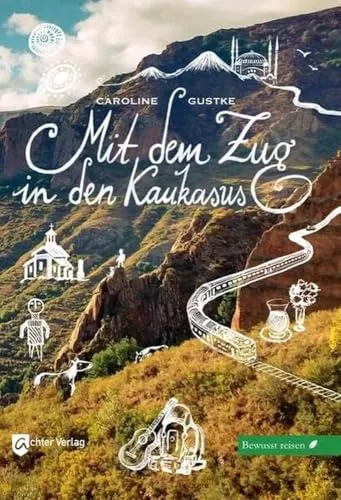 Mit dem Zug in den Kaukasus: Bewusst reisen