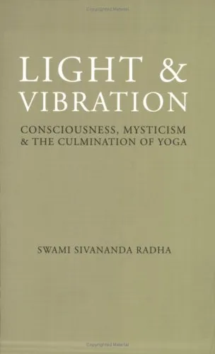 Light & Vibration: Consciousness, Mysticism & the Culmination of Yoga