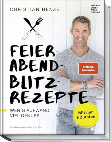 Feierabend-Blitzrezepte: Schnelle 5-Zutaten-Gerichte - Freizeit, Haus & Garten – Genießen Sie gesunde Rezepte, die in nur 10-15 Minuten zubereitet sind. Perfekt für stressfreie Abende!