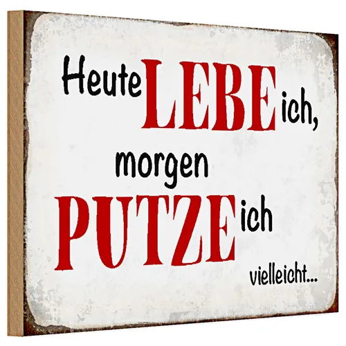 Holzschild Spruch 30x20cm heute lebe ich morgen putze ich