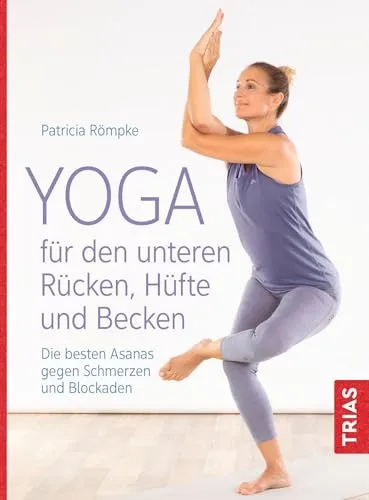 Yoga für den unteren Rücken, Hüfte und Becken: Die besten Asanas gegen Schmerzen und Blockaden