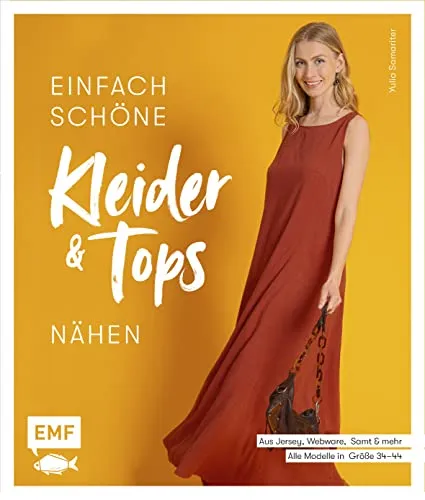 Einfach schöne Kleider und Tops nähen - Nähbuch für Kleider und Tops in Größe 34–44, inklusive genialem Schnittmuster-Kombinator und vielen Step-by-Step-Fotos für einfaches Nachnähen.