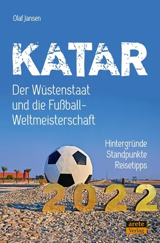 Katar - Der Wüstenstaat und die Fußball-Weltmeisterschaft 2022, Olaf Jansen