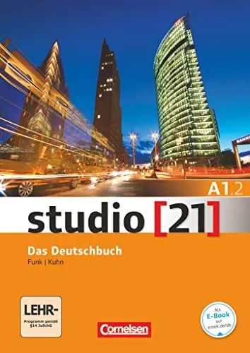Studio [21] - Grundstufe - A1: Teilband 2: Kurs- und Übungsbuch - Deutsche Sprache Allgemein, umfassendes Übungsbuch mit integriertem E-Book für effektives Lernen der deutschen Sprache auf A1-Niveau.