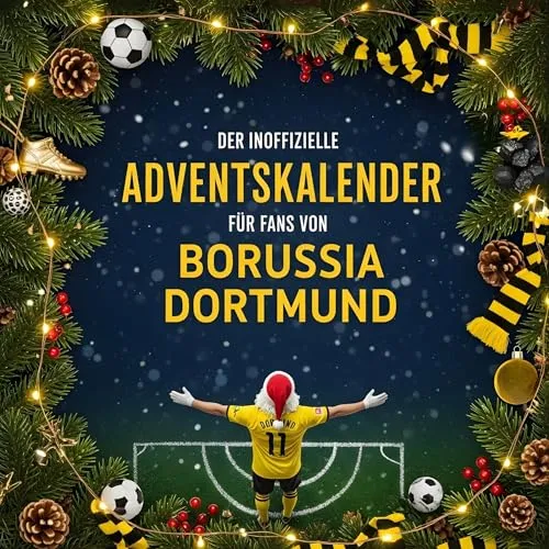 Der inoffizielle Adventskalender für Fans von Borussia Dortmund - Humorvoller Adventskalender mit einzigartigen Überraschungen für echte BVB-Fans – die perfekte Vorfreude auf Weihnachten!