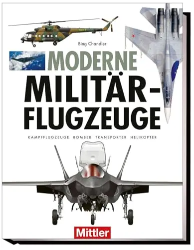 Moderne Militärflugzeuge: Kampfflugzeuge, Bomber, Transporter und Helikopter - Entdecken Sie die Welt der modernen Militärflugzeuge in diesem informativen Buch. Ideal für Luftfahrtenthusiasten und als Nachschlagewerk für Technikinteressierte.