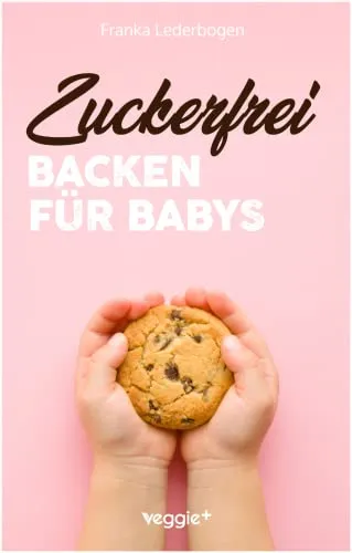 Produktbild Zuckerfrei Backen für Babys: Das große Backbuch mit zuckerfreien Beikost-Rezepten speziell für Babys und Kleinkinder (Beikost für Babys)