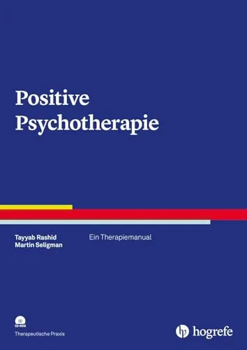Positive Psychotherapie: Ein Therapiemanual (Therapeutische Praxis) - Medizin: Praktisches Therapiemanual zur positiven Psychotherapie, ideal für Therapeuten zur Unterstützung in der psychologischen Praxis.