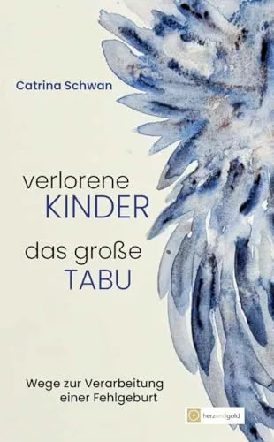 Verlorene Kinder - Das große Tabu: Wege zur Verarbeitung einer Fehlgeburt