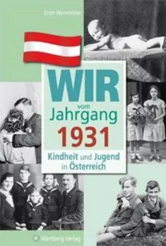 Wir vom Jahrgang 1931 - Kindheit und Jugend in Österreich, Erich Weinmüller