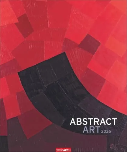 Abstract Art Edition Kalender 2026: Kunstkalender im Großformat mit Meisterwerken abstrakter Kunst. Hochwertiger Wandkalender für Kunstliebhaber. 46 x 55 cm (Kunst Edition Weingarten)