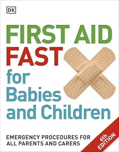 First Aid Fast for Babies and Children: Emergency Procedures for all Parents and Carers