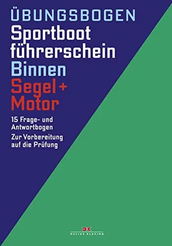 Übungsbogen Sportbootführerschein Binnen - Segel/Motor: 15 Frage- und Antwortbogen. Zur Vorbereitung auf die Prüfung: 15 Frage- und 15 Antwortbogen. Zur Vorbereitung auf die Prüfung