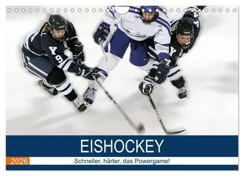 Eishockey! Schneller härter das Powergame! (Wandkalender 2026) - Kalender für Eishockey-Fans mit actiongeladenen Motiven und spannenden Momentaufnahmen des Sports, ideal für jedes Zuhause oder Büro.
