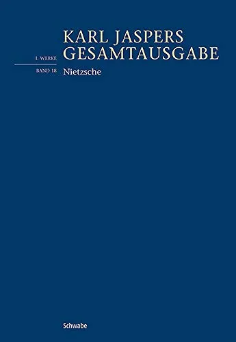 Nietzsche: Werke, Bd. 18 - Karl Jaspers Gesamtausgabe - Westliche Philosophie, umfassende Sammlung von Nietzsches Werken, ideal für Philosophie-Enthusiasten und Studierende.