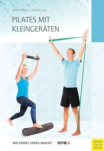Pilates mit Kleingeräten - Wo Sport Spaß macht - Fitnessratgeber mit praktischen Übungen und Tipps für ein effektives Training, das Spaß macht und die Muskulatur stärkt.