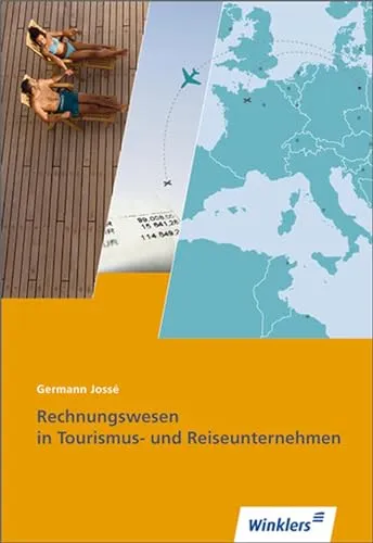 Rechnungswesen in Tourismus- und Reiseunternehmen: Schulbuch - Buchführung für Tourismus und Reisen, praxisnahe Ausbildung in Lernfeldern für angehende Fachkräfte.