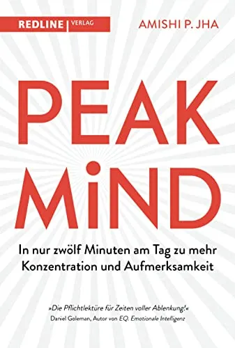 Peak Mind: Konzentration & Aufmerksamkeit steigern - Hörbuch zur Steigerung von Konzentration und Aufmerksamkeit, ideal für gestresste Menschen, die in nur 12 Minuten täglich ihre mentale Leistung verbessern möchten.