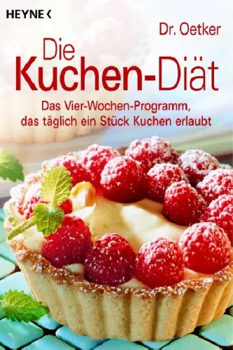 Die Kuchen-Diät: Das Vier-Wochen-Programm, das täglich ein Stück Kuchen erlaubt