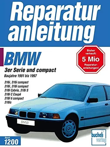 BMW 3er-Serie & Compact: Reparaturanleitungen 1991-1997 - Umfassende Reparaturanleitungen für die BMW 3er-Serie und Compact, ideal für DIY-Fans und Autobesitzer, die ihre Fahrzeuge selbst warten möchten.