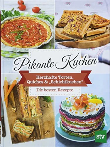 Pikante Kuchen: Herzhafte Torten, Quiches & 