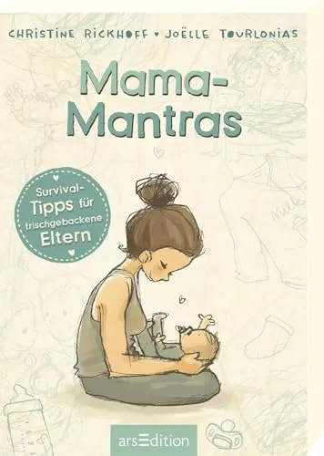 Mama-Mantras: Survival-Tipps für frischgebackene Eltern | Fürs erste Lebensjahr