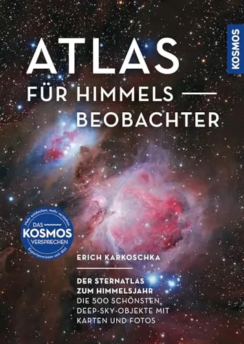 Atlas für Himmelsbeobachter: Der Sternatlas zum Himmelsjahr - Entdecken Sie 500 faszinierende Deep-Sky-Objekte mit detaillierten Karten und Fotos. Ideal für Sternenfreunde und Hobbyastronomen, um die Schönheit des Nachthimmels zu erkunden.