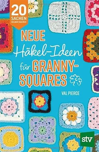Neue Häkel-Ideen für Granny Squares: 20 kreative DIY-Projekte - Häkeln: Entdecken Sie 20 kreative Projekte für einzigartige Granny Squares, perfekt für Ihr nächstes Handarbeitsprojekt.