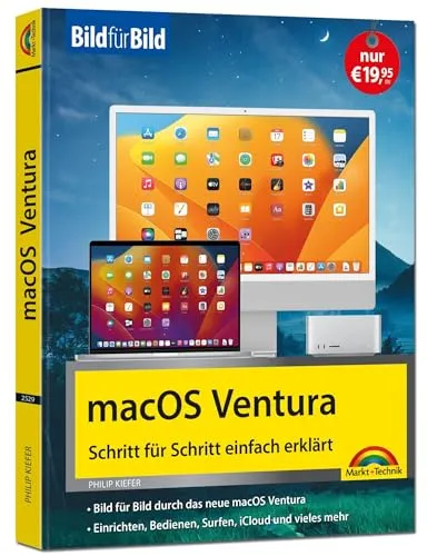 macOS Ventura Bild für Bild - die Anleitung in Bildern - ideal für Einsteiger, Umsteiger und Fortgeschrittene: für alle Mac-Modelle geeignet