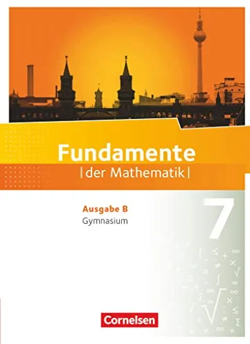Fundamente der Mathematik - Ausgabe B - 7. Schuljahr: Schulbuch - Mathematik Schulbuch für das 7. Schuljahr, bietet eine umfassende Einführung in mathematische Konzepte und fördert das Verständnis für wichtige Themen.