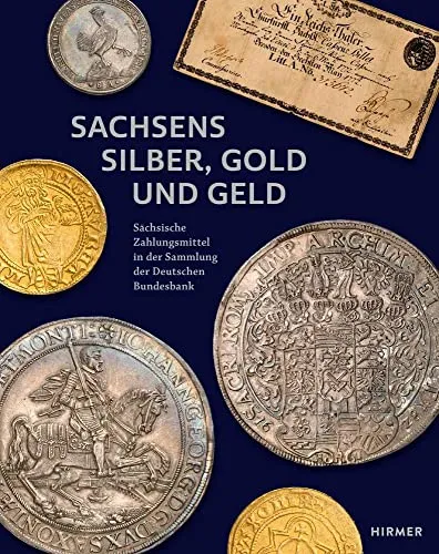 Sachsens Silber, Gold und Geld: Sächsische Zahlungsmittel in der Sammlung der Deutschen Bundesbank - Soziologie-Referenz, entdecken Sie die faszinierende Geschichte sächsischer Zahlungsmittel und deren Bedeutung für die Wirtschaftsgeschichte.