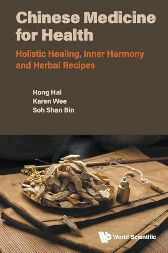 Chinese Medicine For Health: Holistic Healing, Inner Harmony And Herbal Recipes