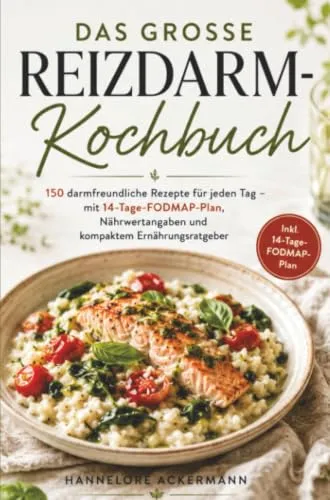 Das große Reizdarm-Kochbuch: 150 darmfreundliche Rezepte für jeden Tag