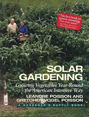 Solar Gardening: Growing Vegetables Year-Round the American Intensive Way (The Real Goods Independent Living Books)