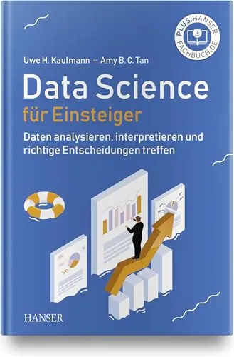 Data Science für Einsteiger: Daten analysieren und Entscheidungen treffen - Recht: Dieses Fachbuch vermittelt grundlegende Kenntnisse in der Datenanalyse und hilft Ihnen, fundierte Entscheidungen zu treffen.