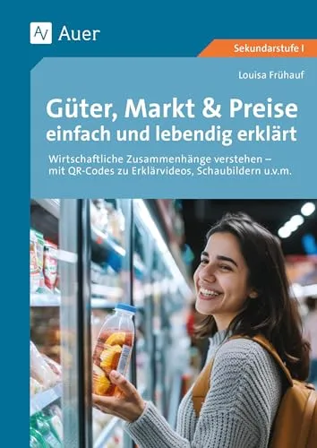 Güter, Markt & Preise einfach erklärt: Hörbuch für Schüler der 8. bis 10. Klasse - Hörbuch mit lebendigen Erklärungen wirtschaftlicher Zusammenhänge, ideal für Schüler der 8. bis 10. Klasse, methodisch abwechslungsreich aufbereitet.