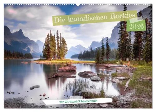 Christoph Schaarschmidt | Die kanadischen Rockies (Wandkalender 2026 DIN A2...