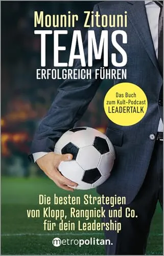 Teams erfolgreich führen: Die besten Strategien von Klopp, Rangnick & Co. - Recht - Entdecken Sie die besten Führungsstrategien aus dem Kult-Podcast LEADERTALK für erfolgreiche Teamführung.